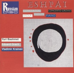 Concertos by Eshpai ;   Yuri Bashmet ,   Eduard Grach ,   Vladimir Krainev