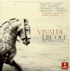 Ercole Sul Termodonte by Vivaldi ;   Villazón ,   Basso ,   Ciofi ,   Damrau ,   DiDonato ,   Genaux ,   Jaroussky ,   Lehtipuu ,   Europa Galante ,   Fabio Biondi