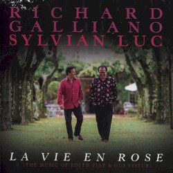 La Vie en rose: The music of Edith Piaf & Gus Viseur by Richard Galliano ,   Sylvain Luc