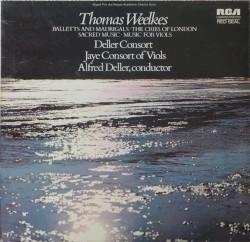 Balletts and Madrigals / The Cries of London / Sacred Music / Music for Viols by Thomas Weelkes