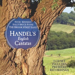 English Cantatas by Handel ;   Nicki Kennedy ,   Sally Bruce-Payne ,   The Brook Street Band