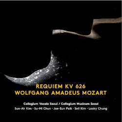 Wolfgang Amadeus Mozart: Requiem KV 626 by Wolfgang Amadeus Mozart ;   Collegium Vocale Seoul  &   Sun-Ah Kim