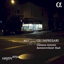 Haydn 2032, no. 7: Gli impresari by Haydn ;   Giovanni Antonini ,   Kammerorchester Basel