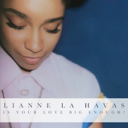 Is Your Love Big Enough? by Lianne La Havas