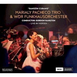 Danzón Cubano (Live in Viersen) by Marialy Pacheco Trio ,   WDR Funkhausorchester ,   Gordon Hamilton