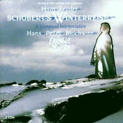 Schubert’s Winterreise: A Composed Interpretation by Hans Zender ;   Hans Peter Blochwitz ,   Ensemble Modern