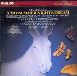 A Midsummer Night's Dream by Mendelssohn ;   Eva Lind ,   Christine Cairns ,   Wiener Jeunesse-Chor ,   Wiener Philharmoniker ,   André Previn