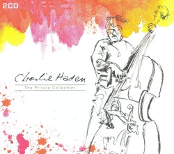 The Private Collection by Charlie Haden