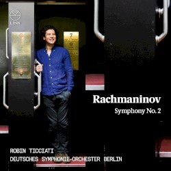 Symphony no. 2 by Rachmaninov ;   Robin Ticciati ,   Deutsches Symphonie‐Orchester Berlin