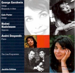 Noëmi Nadelmann sings Gershwin and Porter by Noëmi Nadelmann (Soprano) ,   André Desponds (Piano)