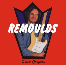Remoulds by Dave Gregory