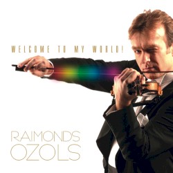 Welcome to My World! by Raimonds Ozols