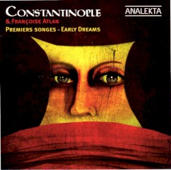Premiers Songes by Constantinople ,   Françoise Atlan