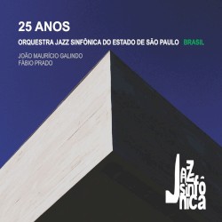 Jazz Sinfônica 25 anos by Orquestra Jazz Sinfônica do Estado de São Paulo