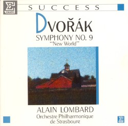Symphonie No 9 Opus 95 "Du Nouveau Monde" / "New World" by Antonín Dvořák ;  Alain Lombard ;  Orchestre philharmonique de Strasbourg