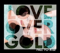 Fall to Rise by Love Over Gold