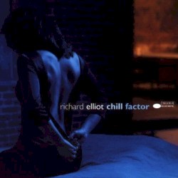Chill Factor by Richard Elliot
