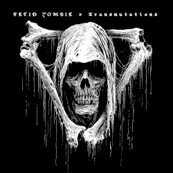 Transmutations by Fetid Zombie