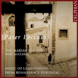 Pater peccavi: Music of Lamentation from Renaissance Portugal by The Marian Consort ,   Rory McCleery