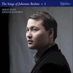 The Songs of Johannes Brahms ~ 3 by Johannes Brahms ;   Simon Bode ,   Graham Johnson