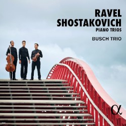 Piano Trios by Ravel ,   Shostakovich ;   Busch Trio