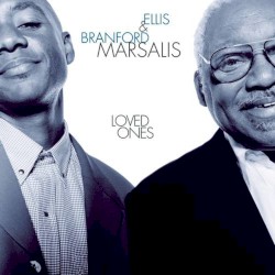 Loved Ones by Ellis  &   Branford Marsalis
