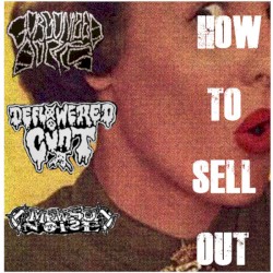 How to Sell Out by Gorgonized Dorks  /   Menso Noise  /   Deflowered Cunt