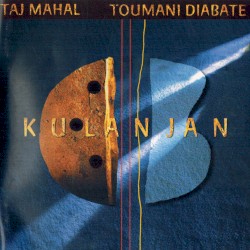Kulanjan by Taj Mahal  &   Toumani Diabaté