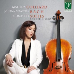Complete Suites for Cello Solo by Johann Sebastian Bach ;   Matilda Colliard