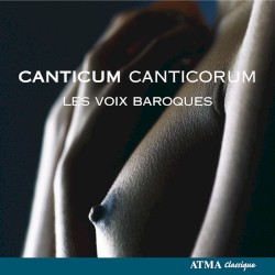 Canticum Canticorum by Les Voix Baroques