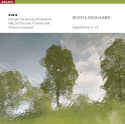 Symphonies 12-14 by Rued Langgaard ;   Danish National Symphony Orchestra  and   Choir ,   Thomas Dausgaard