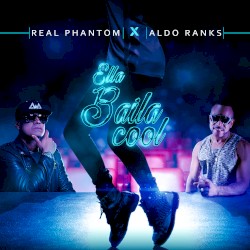 Ella baila Cool by Real Phantom  x   Aldo Ranks