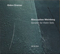 Sonatas for Violin Solo by Mieczysław Weinberg ;   Gidon Kremer