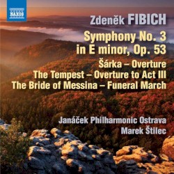 Symphony no. 3 in E minor, op. 53 by Zdeněk Fibich ;   Janáček Philharmonic Orchestra ,   Marek Štilec