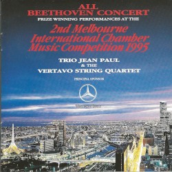All Beethoven Concert: Prize Winning Performances at the 2nd Melbourne International Chamber Music Competition 1995 by Beethoven ;   Trio Jean Paul  /   Vertavo String Quartet