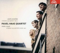 Janáček: String Quartet no. 1 / Haas: String Quartets nos. 1 & 3 by Leoš Janáček ,   Pavel Haas ;   Pavel Haas Quartet