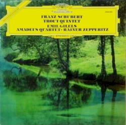"Forellenquintett" ("Trout" quintet, "La truite") by Franz Schubert ;   Amadeus Quartet ,   Emil Gilels ,   Rainer Zepperitz