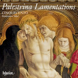 Lamentations by Palestrina ;   Cinquecento