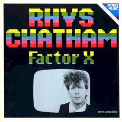 Factor X by Rhys Chatham