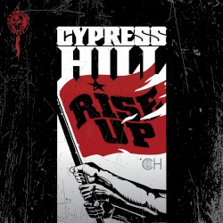 Rise Up by Cypress Hill