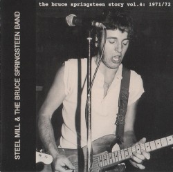 The Bruce Springsteen Story, Volume 4: Steel Mill & The Bruce Springsteen Band 1971/72 by Steel Mill  &   The Bruce Springsteen Band