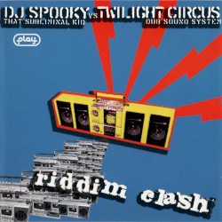 Riddim Clash by DJ Spooky That Subliminal Kid  vs   Twilight Circus Dub Sound System