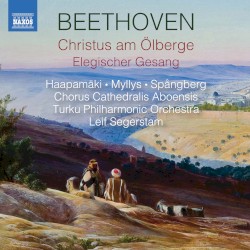 Christus am Ölberge / Elegischer Gesang by Beethoven ;   Haapamäki ,   Myllys ,   Spångberg ,   Chorus Cathedralis Aboensis ,   Turku Philharmonic Orchestra ,   Leif Segerstam
