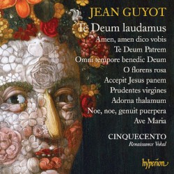 Te Deum laudamus & Other Sacred Music by Jean Guyot ;   Cinquecento