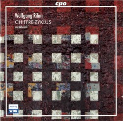 Chiffre-Zyklus by Wolfgang Rihm ;   musikFabrik