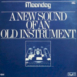 A New Sound of an Old Instrument by Moondog