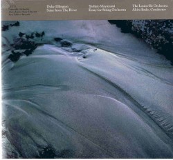 Ellington: Suite from The River / Mayuzumi: Essay for String Orchestra by Duke Ellington ,   Toshiro Mayuzumi ;   The Louisville Orchestra ,   Akira Endo