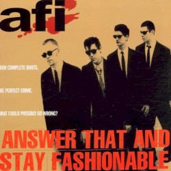Answer That and Stay Fashionable by AFI