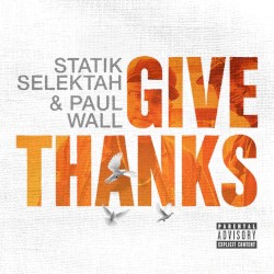 Give Thanks by Statik Selektah  &   Paul Wall