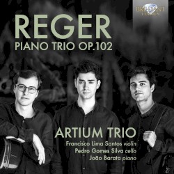 Piano Trio, op. 102 by Max Reger ;   Artium Trio